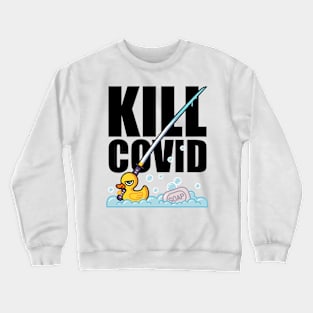 Kill Covid Crewneck Sweatshirt